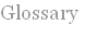 Glossary